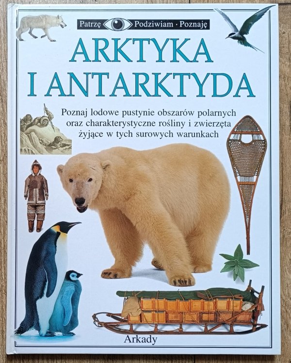 Arktyka i Antarktyda. Patrzę Podziwiam Poznaję