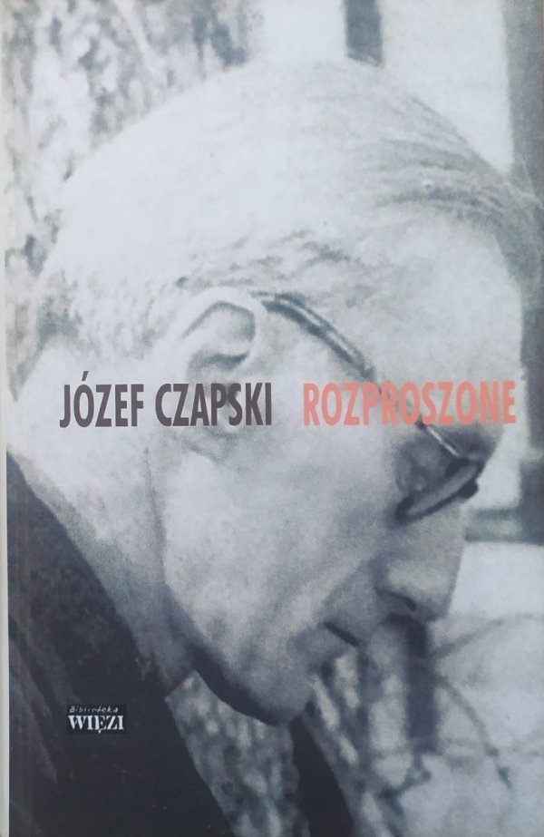 Józef Czapski Rozproszone. Teksty z lat 1925-1988