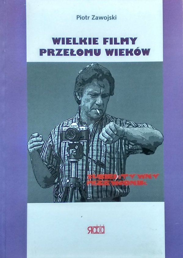 Piotr Zawojski • Wielkie filmy przełomu wieków