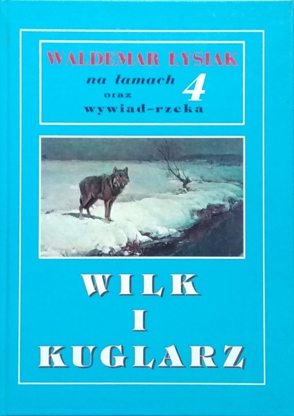 Waldemar Łysiak na łamach oraz wywiad rzeka 4 • Wilk i kuglarz
