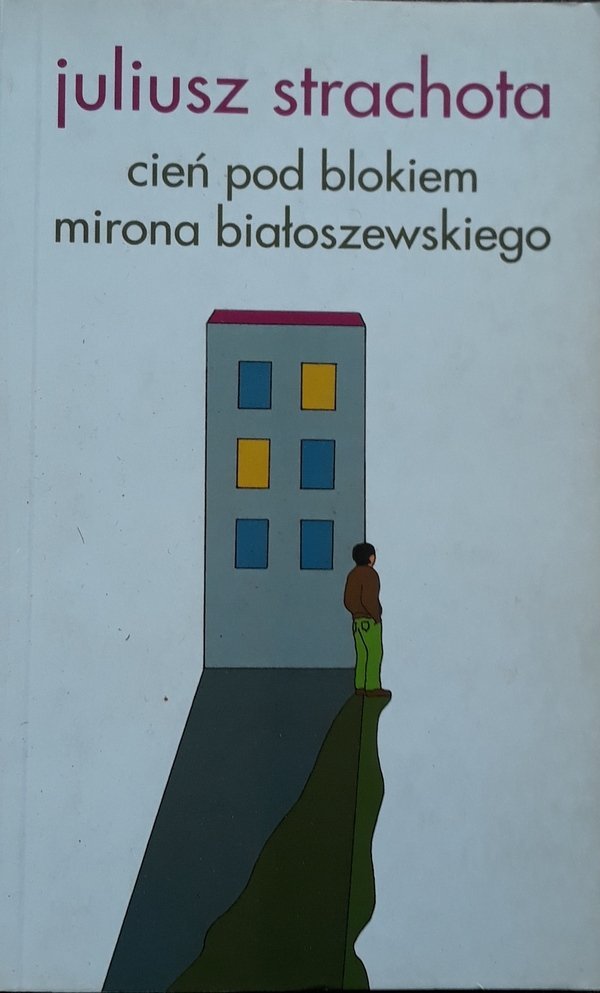 Juliusz Strachota • Cień pod blokiem Mirona Białoszewskiego