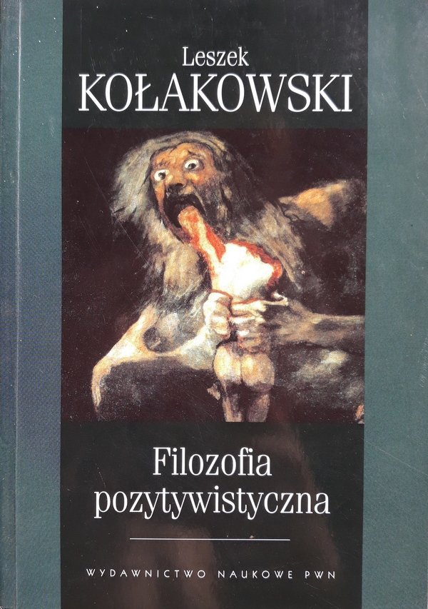 Leszek Kołakowski • Filozofia pozytywistyczna. Od Hume'a do Koła Wiedeńskiego  