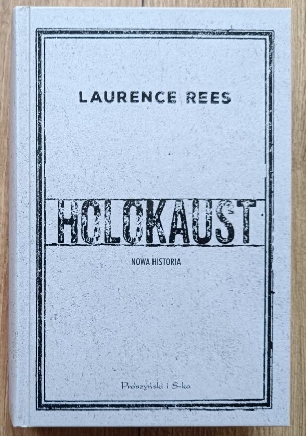 Laurence Rees Holokaust. Nowa historia