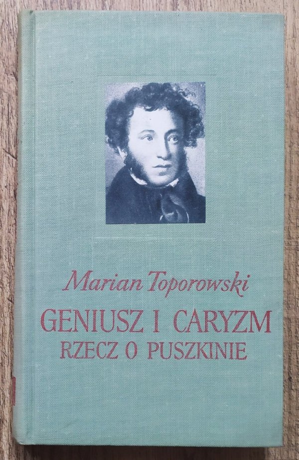 Marian Toporowski Geniusz i caryzm. Rzecz o Puszkinie 