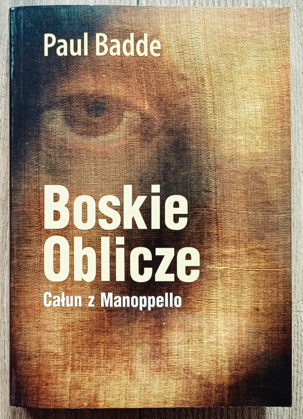 Paul Badde Boskie Oblicze. Całun z Manoppello