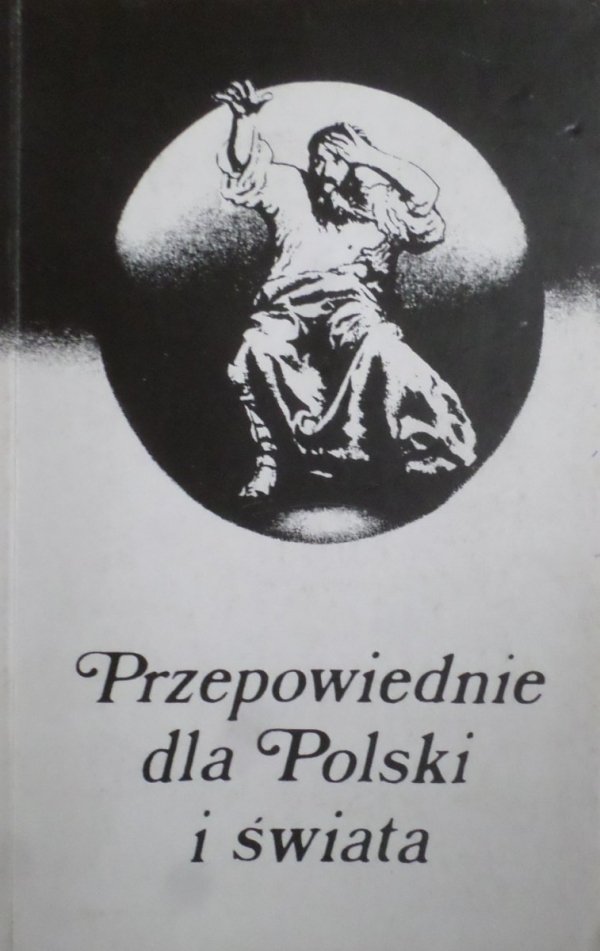 Wernyhora Sybilla Nostradamus i inni • Przepowiednie dla Polski i świata