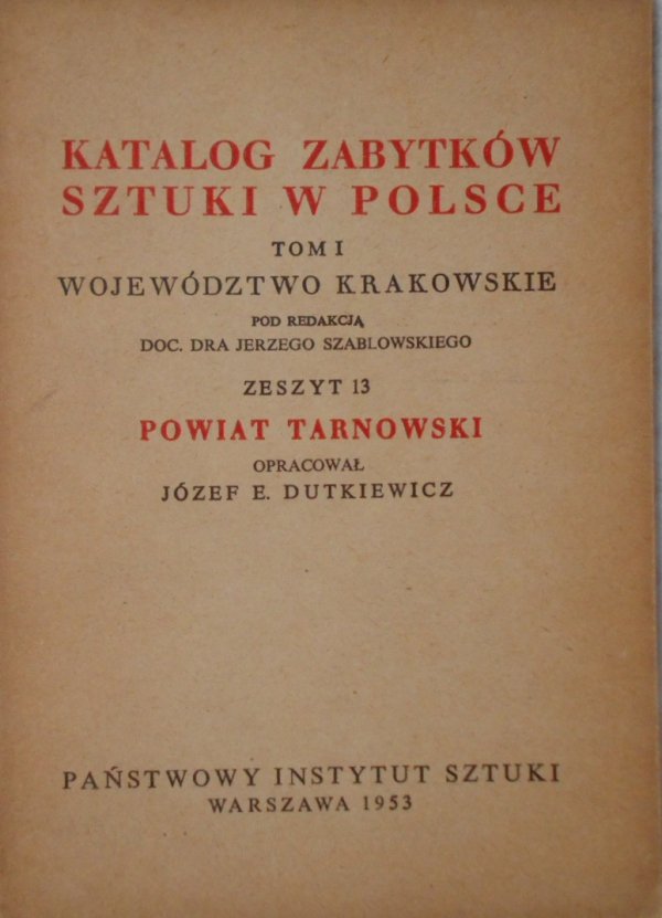 Katalog zabytków sztuki w Polsce tom 1 • Województwo krakowskie, zeszyt 13. Powiat Tarnowski
