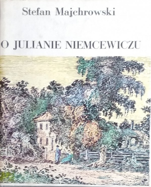 Stefan Majchrowski • O Julianie Niemcewiczu