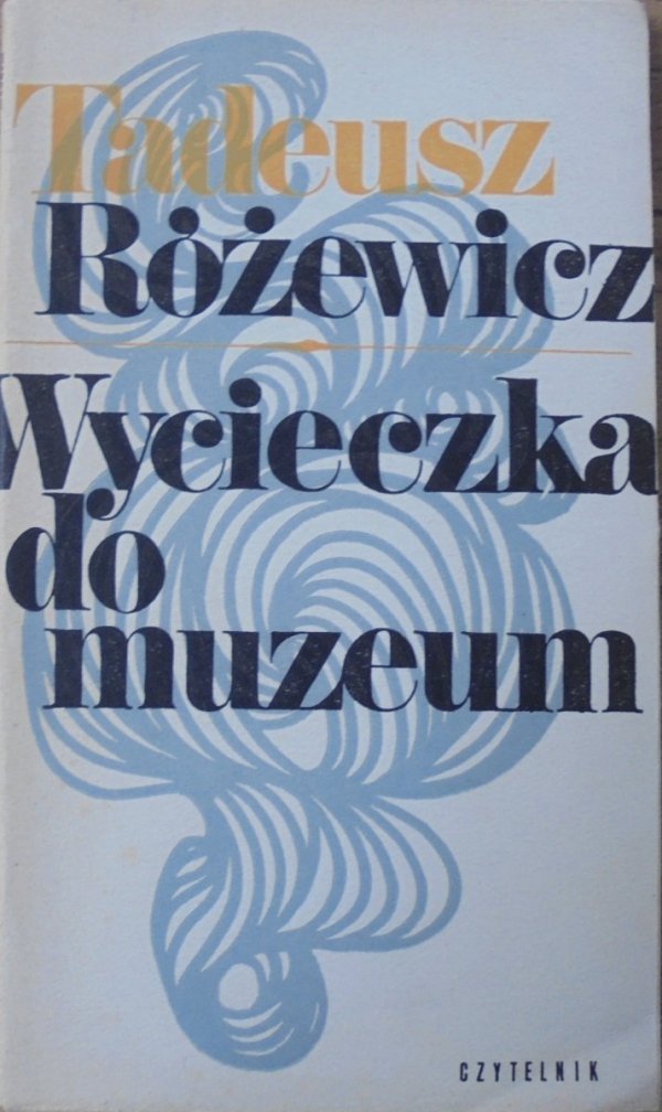 Tadeusz Różewicz • Wycieczka do muzeum