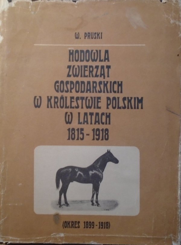 Witold Pruski • Hodowla zwierząt gospodarskich w Królestwie Polskim w latach 1815-1918 tom III (okres 1899-1918)