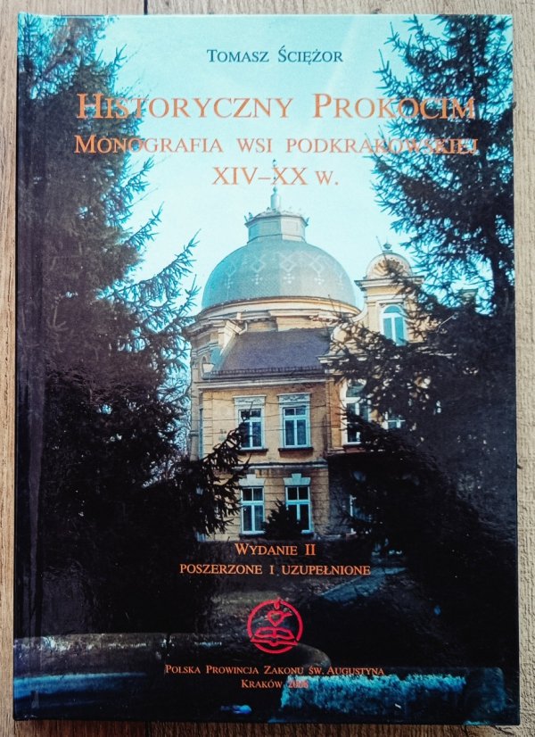 Tomasz Ściężor Historyczny Prokocim. Monografia wsi podkrakowskiej XIV-XX w.
