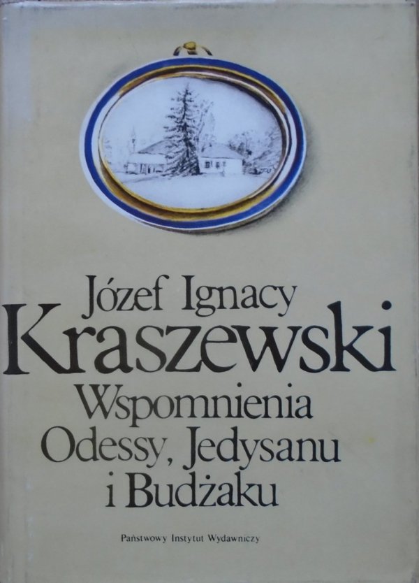 Józef Ignacy Kraszewski • Wspomnienia Odessy, Jedysanu i Budżaku
