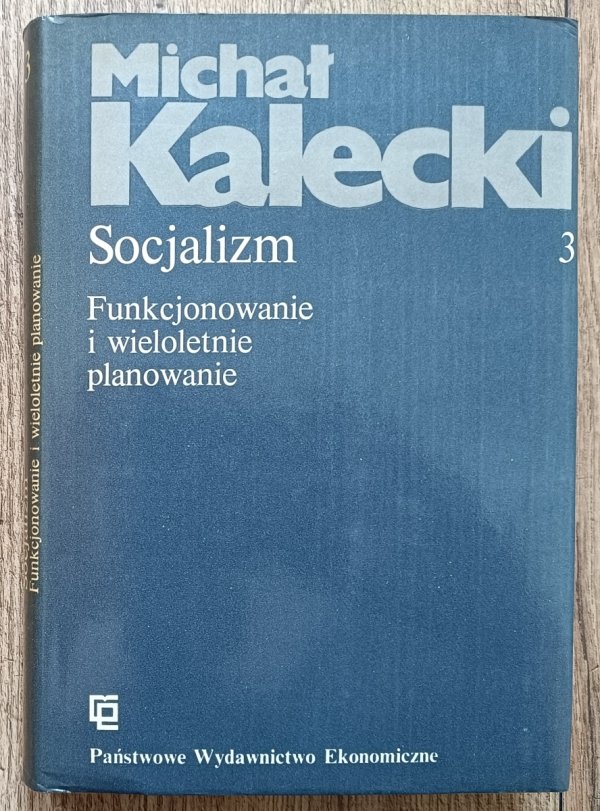 Michał Kalecki Socjalizm. Funkcjonowanie i wieloletnie planowanie