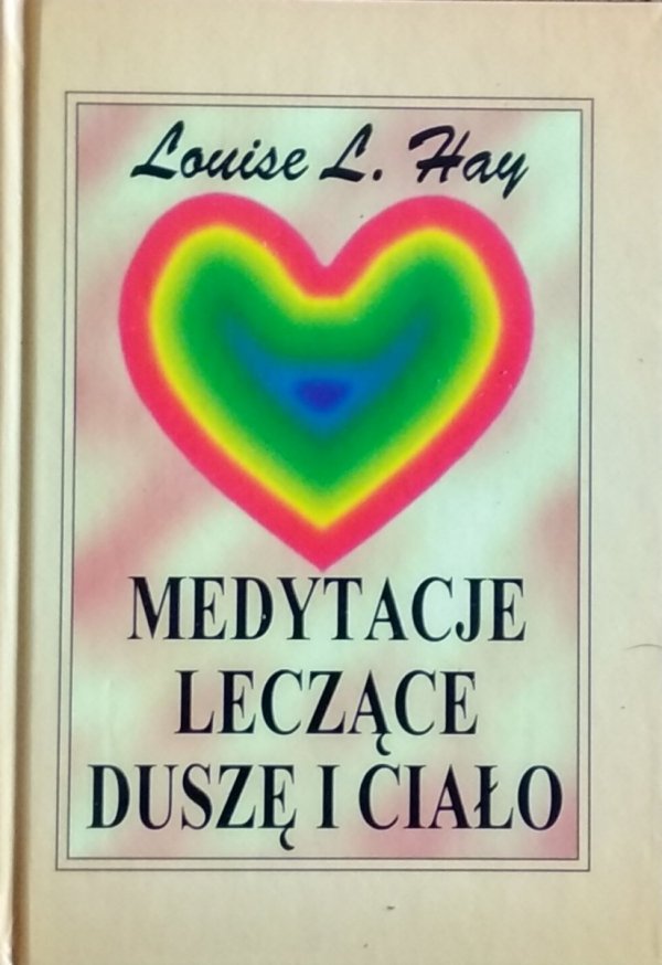 Louise L. Hay • Medytacje leczące dusze i ciało
