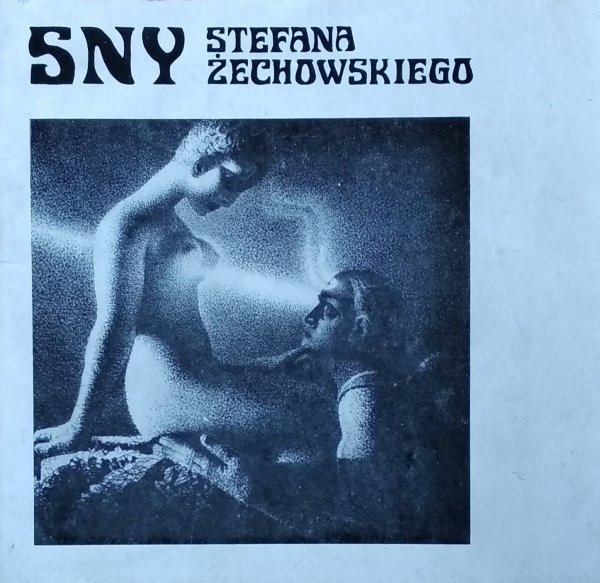 Stefan Żechowski • Sny Stefana Żechowskiego. Album rysunków do &quot;Motorów&quot; Emila Zegadłowicza