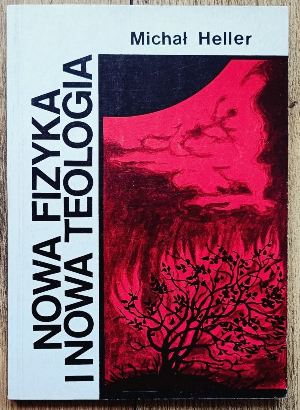 Michał Heller Nowa fizyka i nowa teologia
