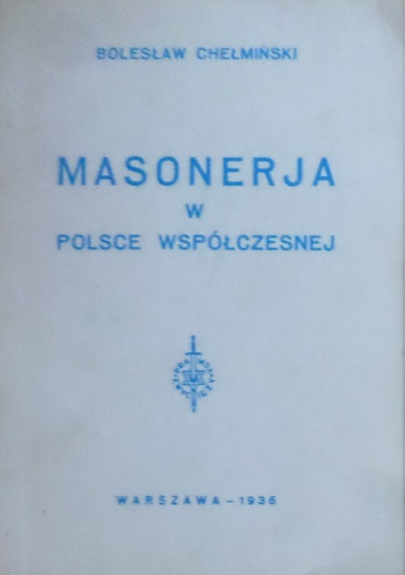 Bolesław Chełmiński • Masonerja w Polsce współczesnej