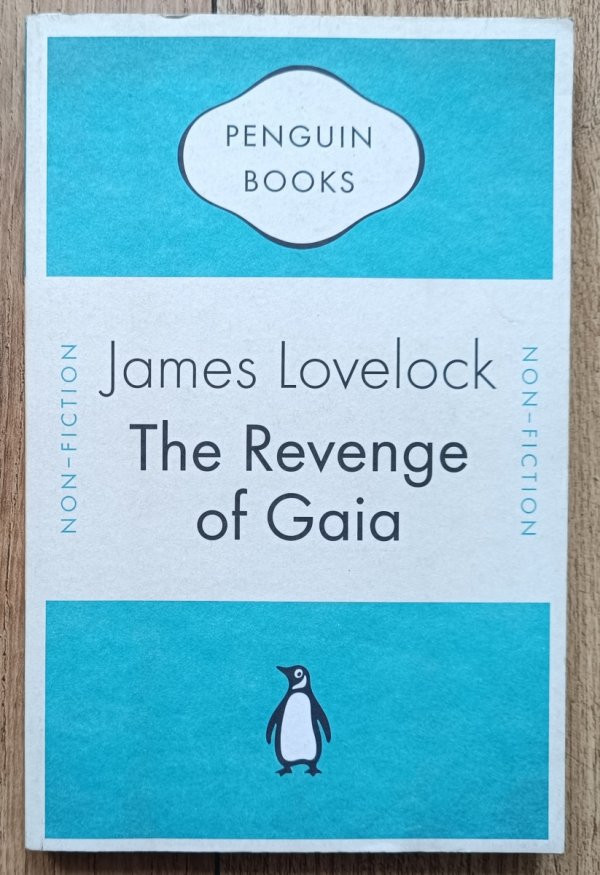 James Lovelock The Revenge of Gaia: Why the Earth is Fighting Back and How We Can Still Save Humanity