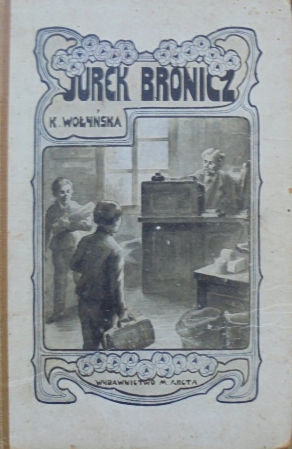 Kazimiera Wołyńska • Jurek Bronicz. Powieść dla młodzieży [1911]