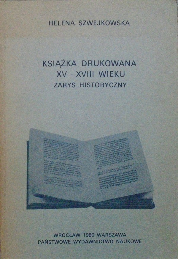Helena Szwejkowska • Książka drukowana XV-XVIII wieku. Zarys historyczny