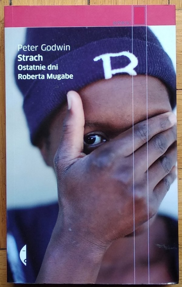 Peter Godwin • Strach. Ostatnie dni Roberta Mugabe