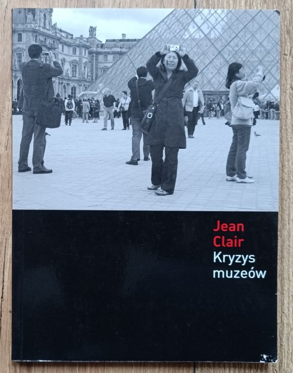 Jean Clair Kryzys muzeów: Globalizacja kultury