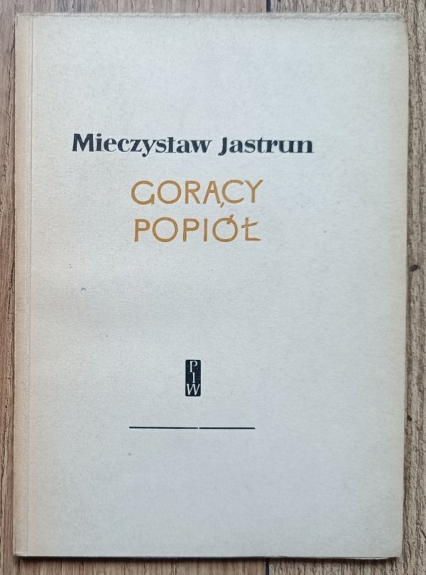 Mieczysław Jastrun Gorący popiół / 1956