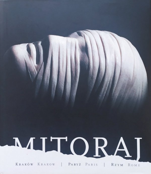 Mitoraj. Kraków - Paryż - Rzym [album]