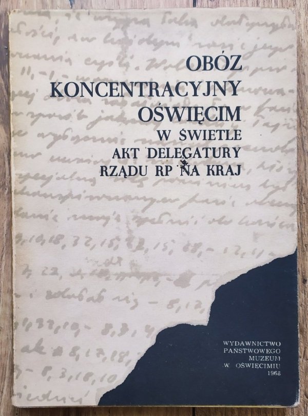 Obóz Koncentracyjny Oświęcim w świetle akt delegatury rządu RP na kraj