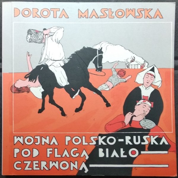  Dorota Masłowska • Wojna polsko-ruska pod flagą biało-czerwoną