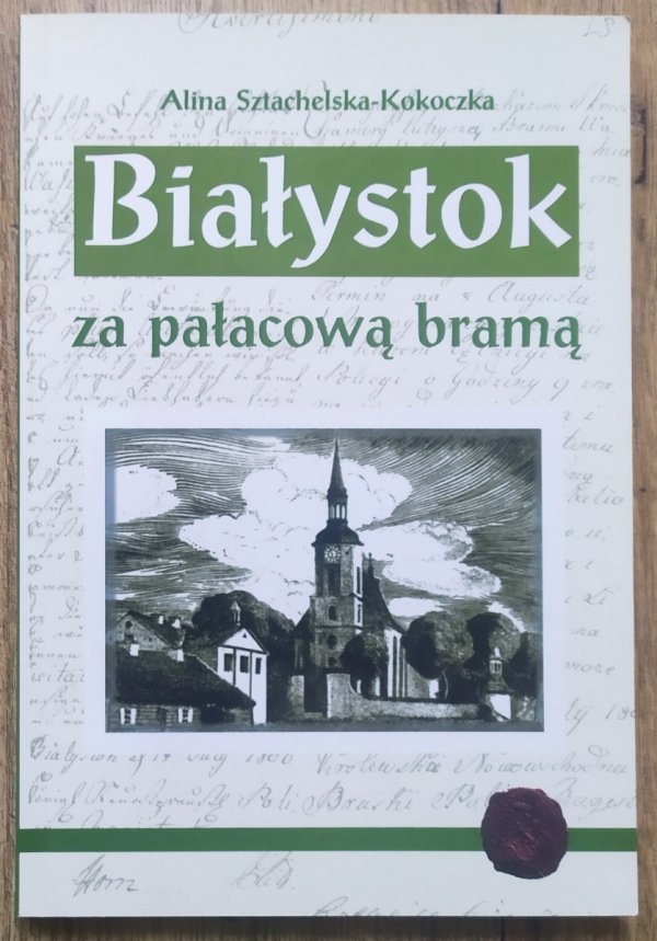 Alina Sztachelska-Kokoczka Białystok za pałacową bramą