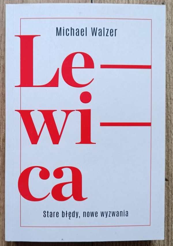 Michael Walzer Lewica. Stare błędy, nowe wyzwania