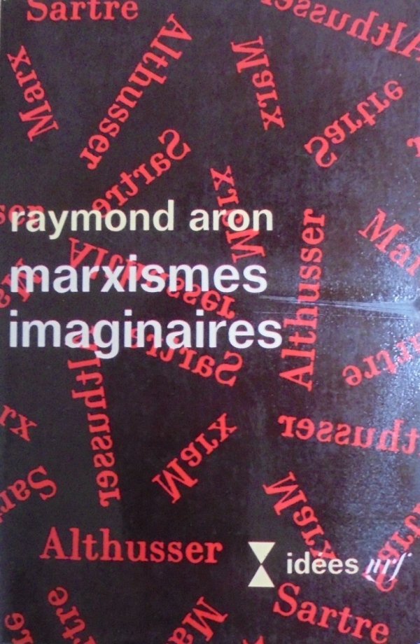 Raymond Aron • Marxismes imaginaires