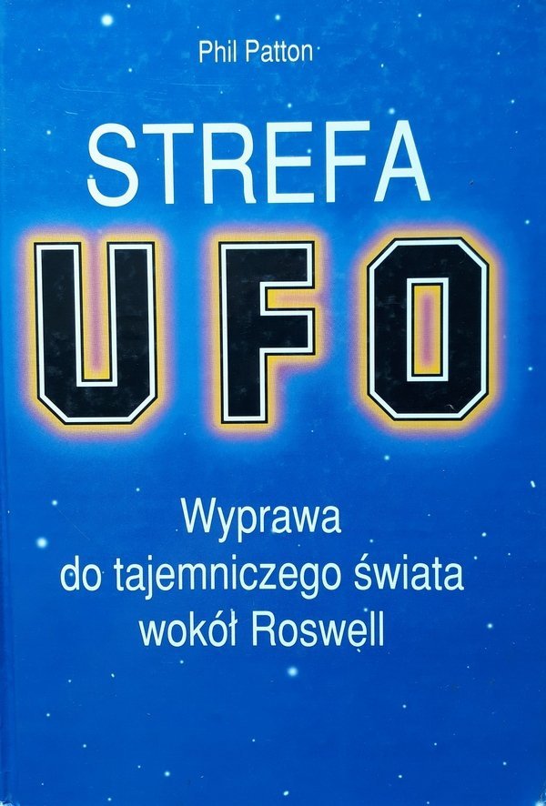 Phil Patton • Strefa UFO. Wyprawa do tajemniczego świata wokół Roswell