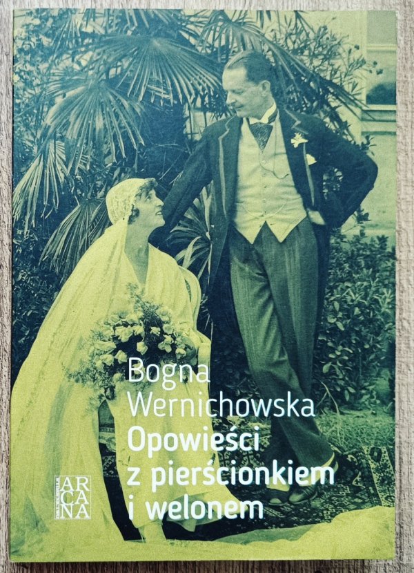 Bogna Wernichowska Opowieści z pierścionkiem i welonem