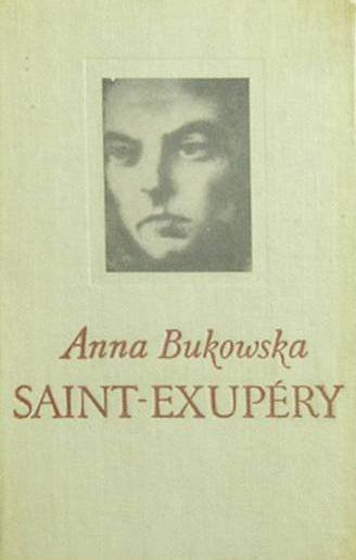 Anna Bukowska • Saint Exupery, czyli paradoksy humanizmu