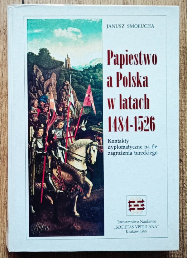 Janusz Smołucha Papiestwo a Polska w latach 1484-1526