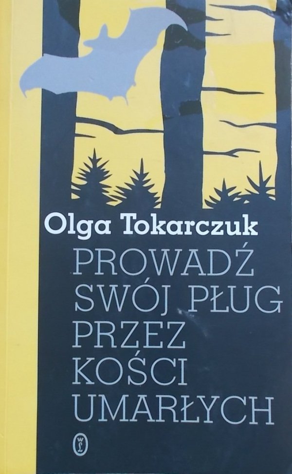 Olga Tokarczuk • Prowadź swój pług przez kości umarłych