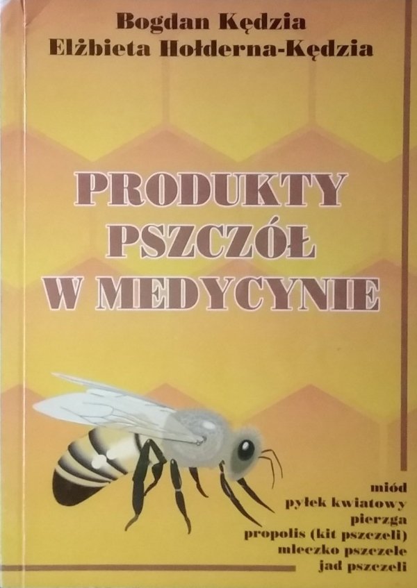 Bogdan Kędzia • Produkty pszczół w medycynie