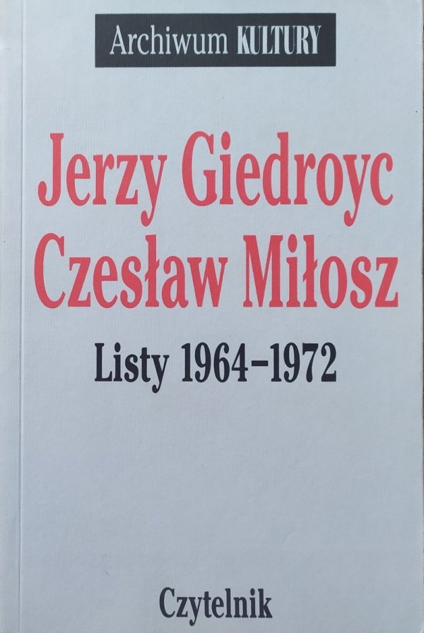 Jerzy Giedroyc, Czesław Miłosz Listy 1964-1972