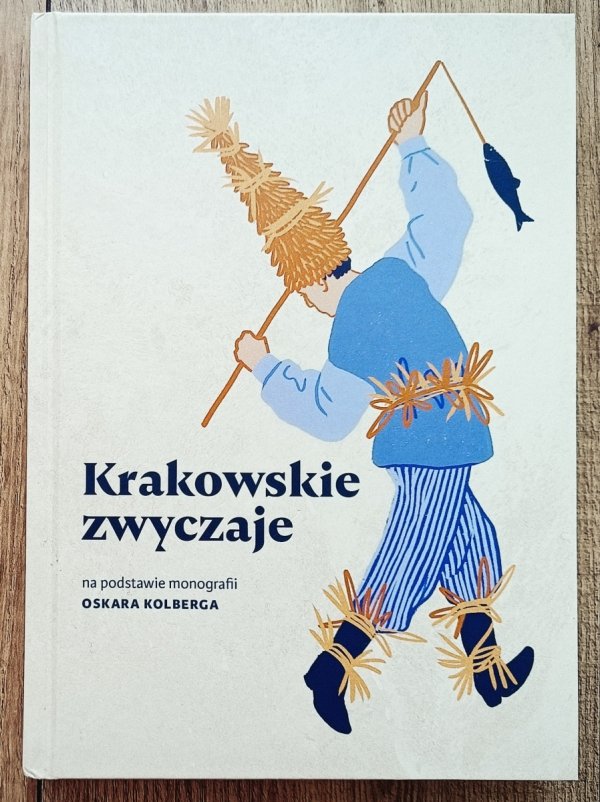 Krakowskie zwyczaje. Na podstawie monografii Oskara Kolberga