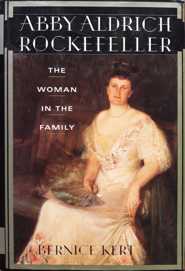Bernice Kert • Abby Aldrich Rockefeller. The Woman In The Family