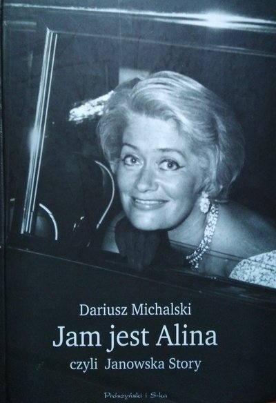 Dariusz Michalski • Jam jest Alina, czyli Janowska Story 