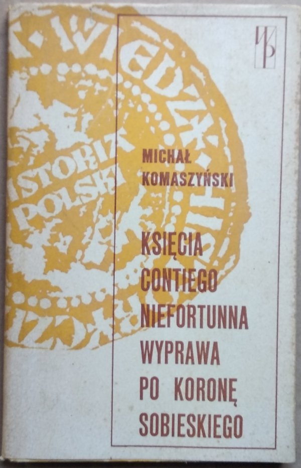 Michał Komaszyński • Księcia Contiego niefortunna wyprawa po koronę Sobieskiego