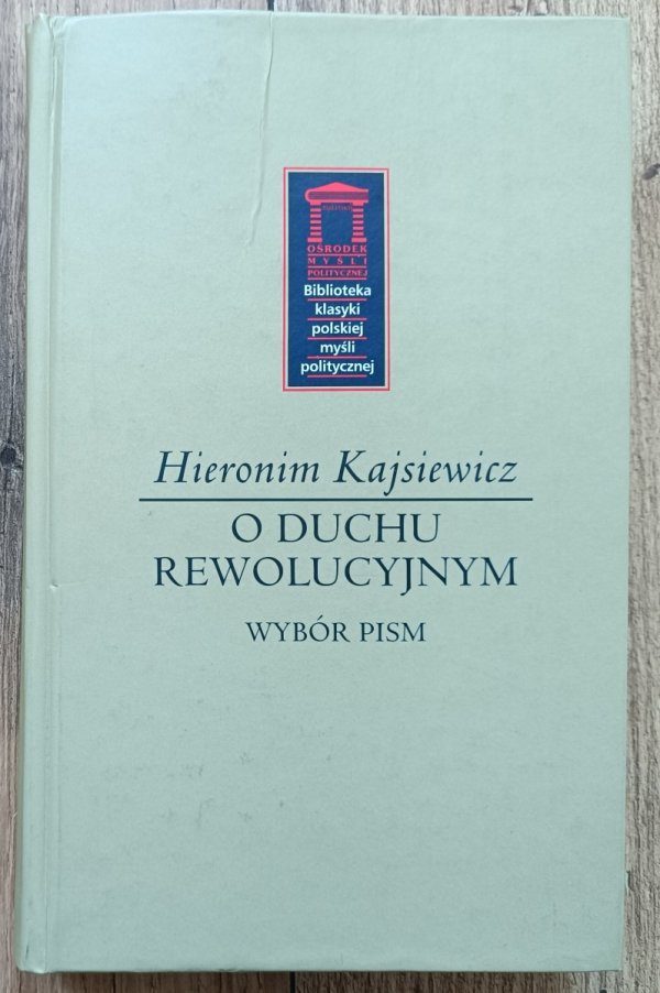 Hieronim Kajsiewicz O duchu rewolucyjnym: wybór pism