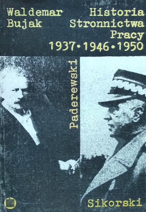 Waldemar Bujak • Historia Stronnictwa Pracy. 1937 • 1946 • 1950