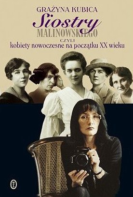 Grażyna Kubica Siostry Malinowskiego czyli kobiety na początku XX wieku