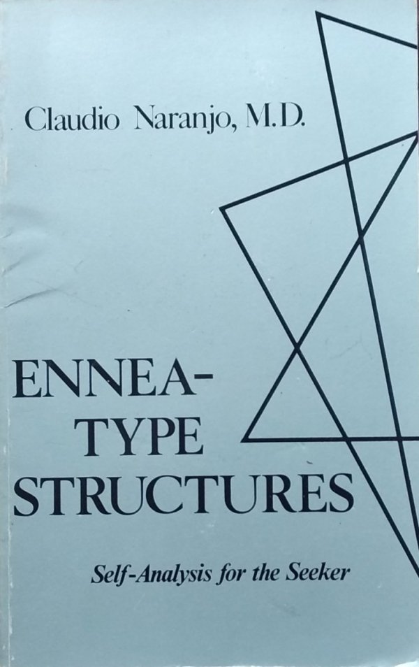 Claudio Naranjo • Ennea-type Structures: Self-analysis for the Seeker