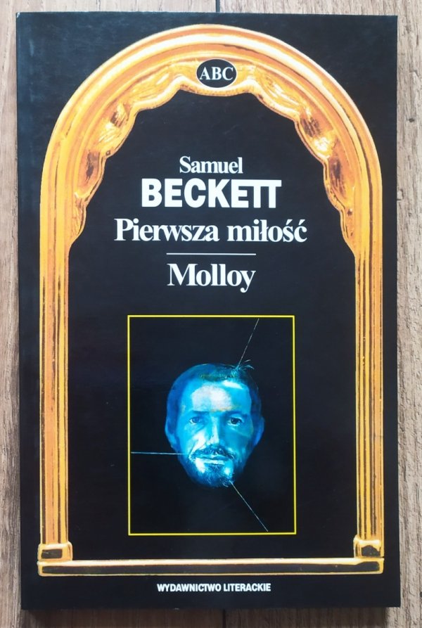 Samuel Beckett Pierwsza miłość. Molloy