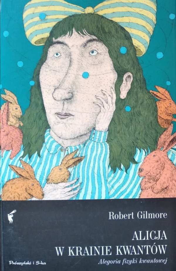 Robert Gilmore • Alicja w krainie kwantów. Alegoria fizyki kwantowej 
